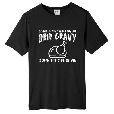 Gobble Me Drip Gravy Turkey Funny Thanksgiving Gift Tall Fusion ChromaSoft Performance T-Shirt