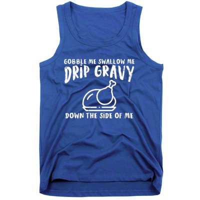 Gobble Me Drip Gravy Turkey Funny Thanksgiving Gift Tank Top