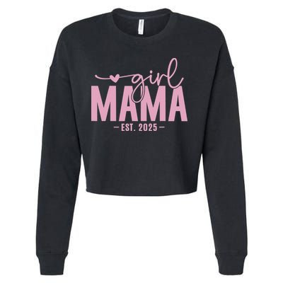 Girl Mama Est 2025 Girl Mom Pregnancy Mom To Be Mom Of Girl Cropped Pullover Crew