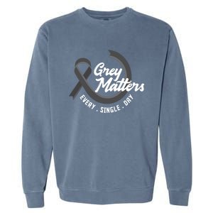 Grey Matters Every Single Day Fighter Brain Tumor Awareness Gift Garment-Dyed Sweatshirt