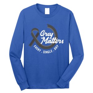 Grey Matters Every Single Day Fighter Brain Tumor Awareness Gift Long Sleeve Shirt