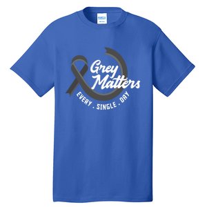 Grey Matters Every Single Day Fighter Brain Tumor Awareness Gift Tall T-Shirt