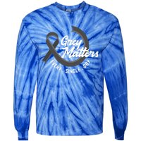 Grey Matters Every Single Day Fighter Brain Tumor Awareness Gift Tie-Dye Long Sleeve Shirt