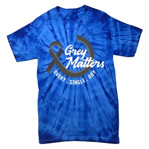 Grey Matters Every Single Day Fighter Brain Tumor Awareness Gift Tie-Dye T-Shirt