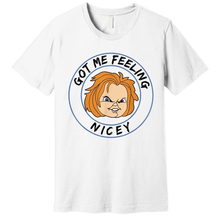 Got Me Feeling Nicey Premium T-Shirt