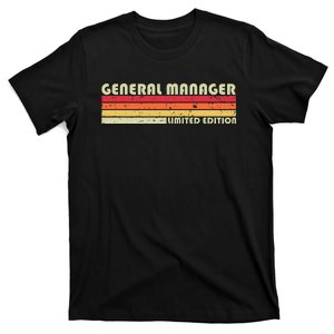 General Manager Funny Job Title Profession Birthday Worker T-Shirt