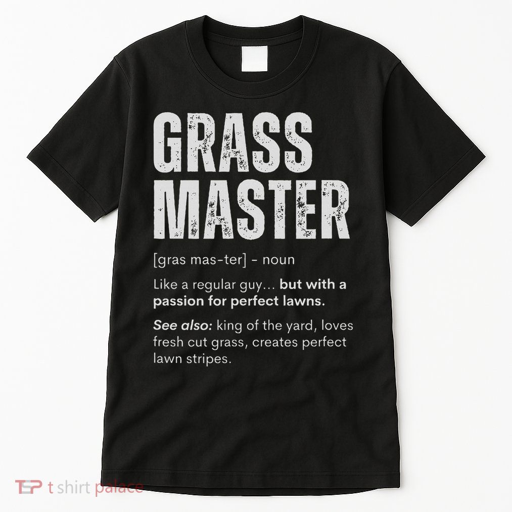 Grass Master Funny Lawn Care Gift For Yard Enthusiasts Tall T-Shirt