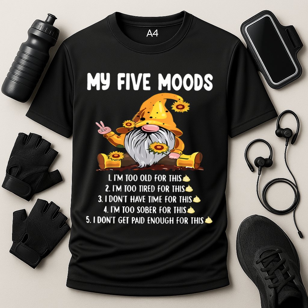 Gnome My Five Moods 1. IM Too Old For This Shit Performance Shirt