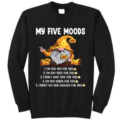 Gnome My Five Moods 1. IM Too Old For This Shit Sweatshirt
