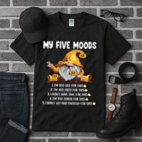 Gnome My Five Moods 1. IM Too Old For This Shit Tall T-Shirt