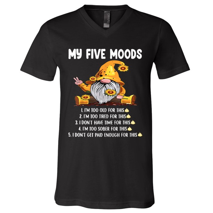 Gnome My Five Moods 1. IM Too Old For This Shit V-Neck T-Shirt