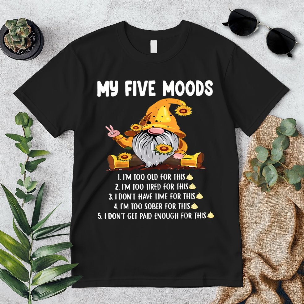 Gnome My Five Moods 1. IM Too Old For This Shit Premium T-Shirt