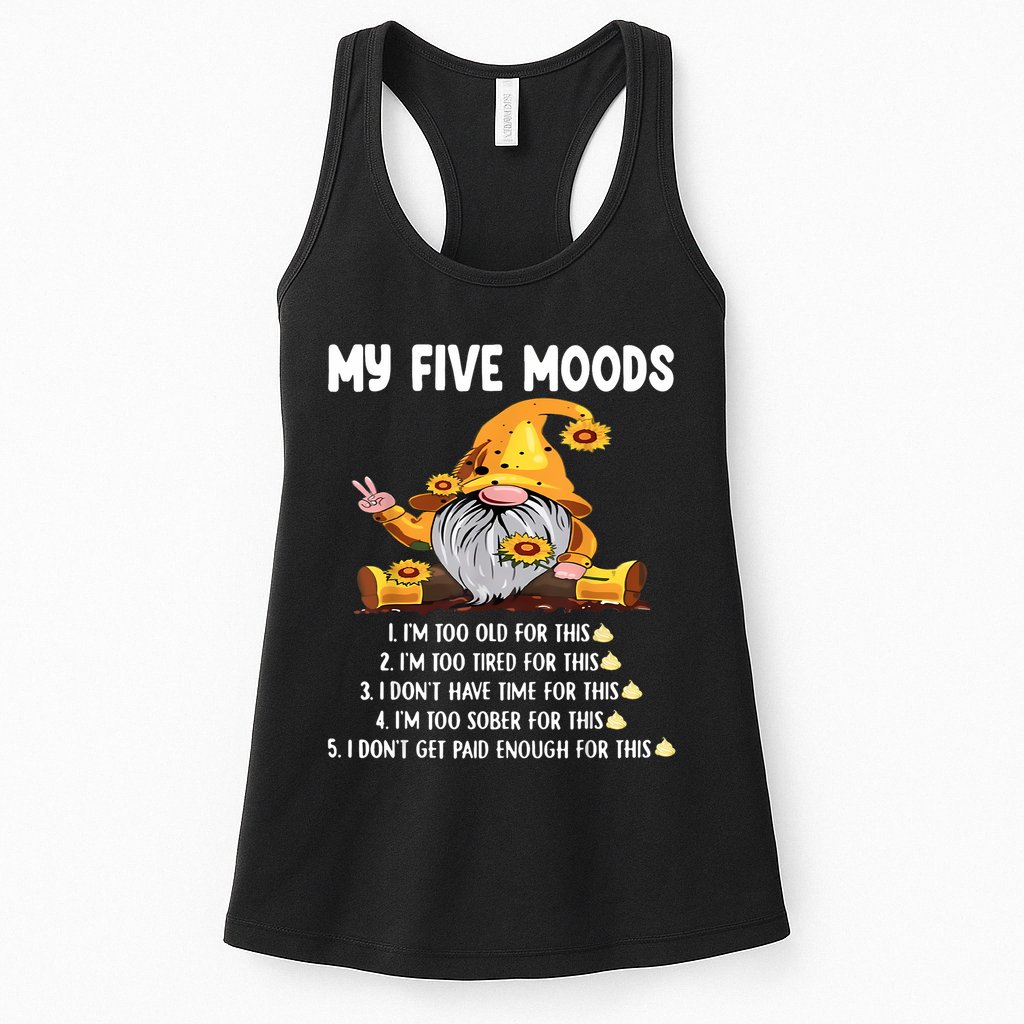 Gnome My Five Moods 1. IM Too Old For This Shit Womens Tank Top