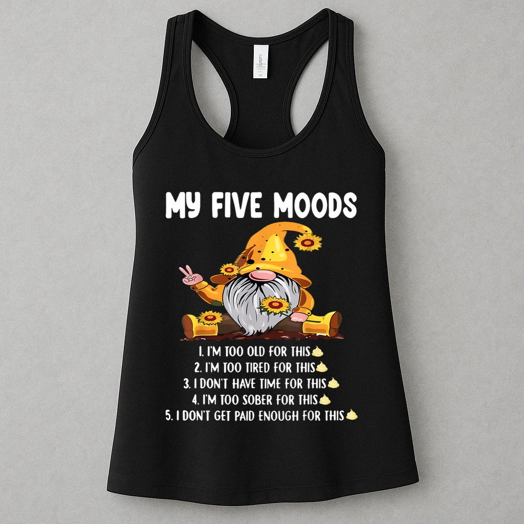 Gnome My Five Moods 1. IM Too Old For This Shit Womens Tank Top