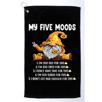 Gnome My Five Moods 1. IM Too Old For This Shit Golf Towel