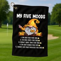 Gnome My Five Moods 1. IM Too Old For This Shit Golf Towel