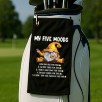 Gnome My Five Moods 1. IM Too Old For This Shit Golf Towel