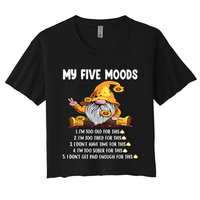 Gnome My Five Moods 1. IM Too Old For This Shit Crop Top