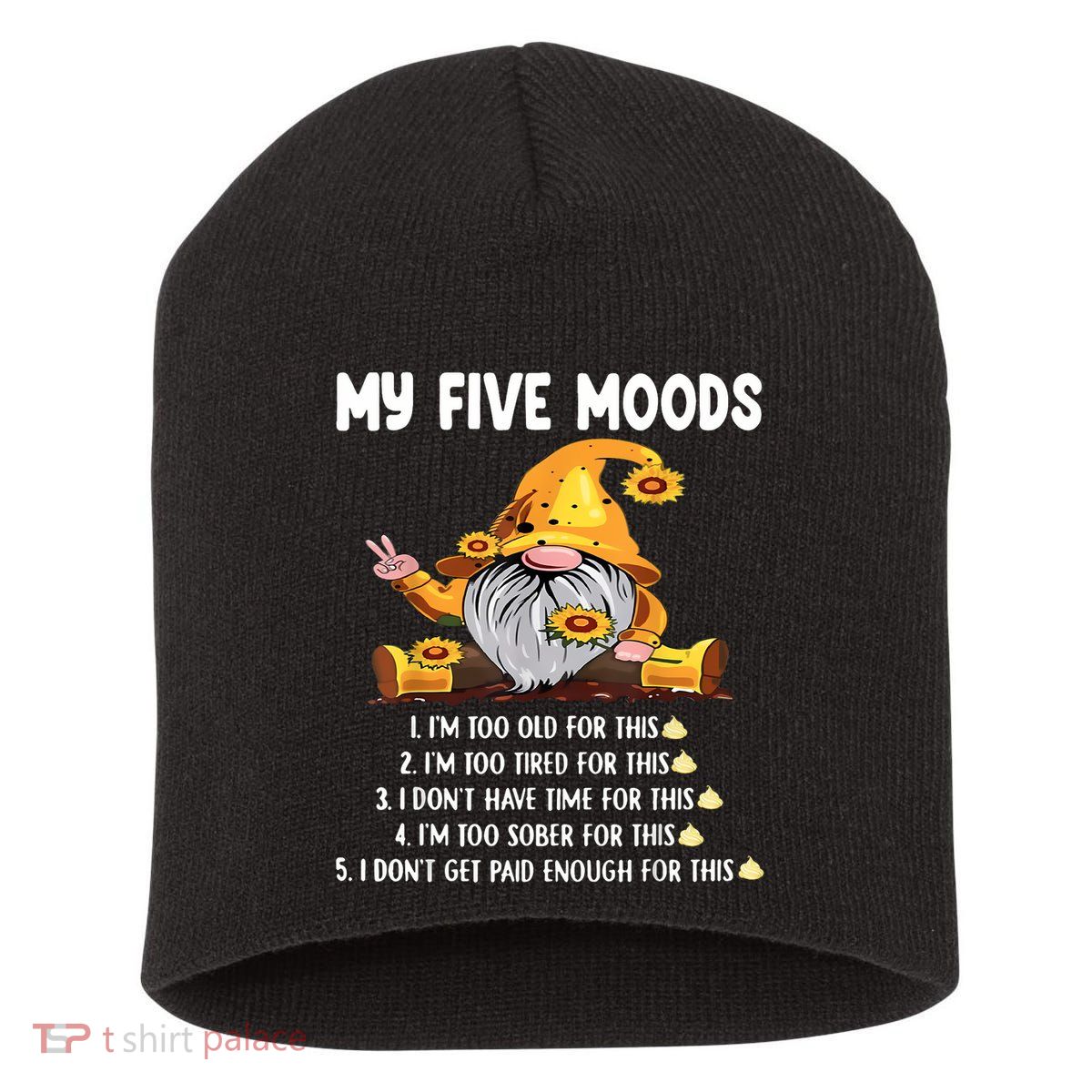 Gnome My Five Moods 1. IM Too Old For This Shit Short Acrylic Beanie