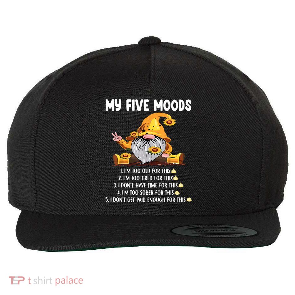 Gnome My Five Moods 1. IM Too Old For This Shit Wool Snapback Cap
