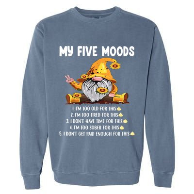 Gnome My Five Moods 1. IM Too Old For This Shit Garment-Dyed Sweatshirt