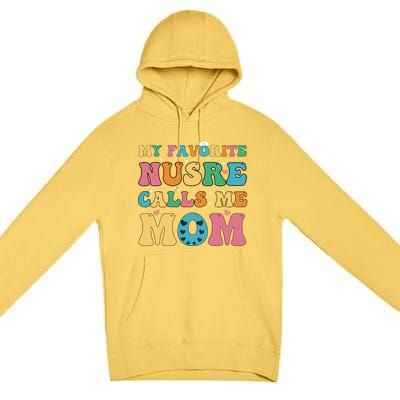 Groovy My Favorite Nurse Calls Me Mom Cute Flowers Nurse Mom Gift Premium Pullover Hoodie