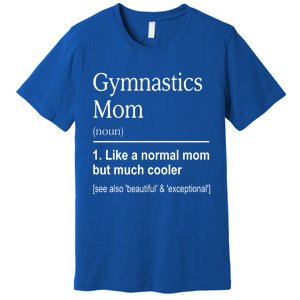 Gymnastics Mom Funny Definition For Gymnast Mom Gymnastic Gift Premium T-Shirt