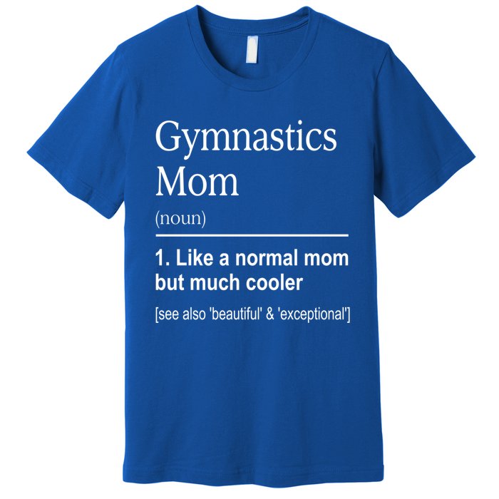 Gymnastics Mom Funny Definition For Gymnast Mom Gymnastic Gift Premium T-Shirt