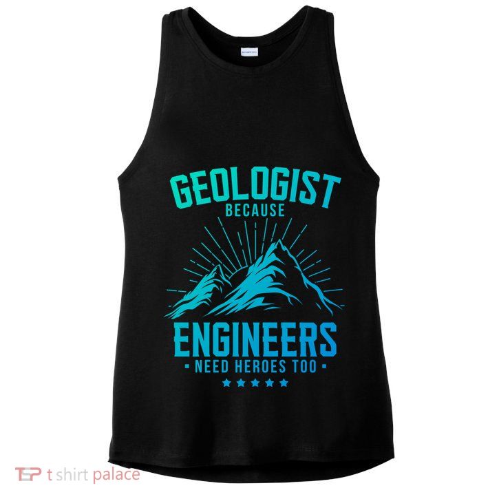 Geology Majors Geologist Because Engineers Need Heroes Too Gift Ladies PosiCharge Tri-Blend Wicking Tank