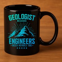 Geology Majors Geologist Because Engineers Need Heroes Too Gift 11oz C Handle Ceramic Mug
