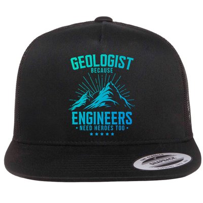 Geology Majors Geologist Because Engineers Need Heroes Too Gift Flatbill Hat