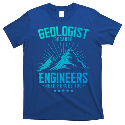 Geology Majors Geologist Because Engineers Need Heroes Too Gift T-Shirt