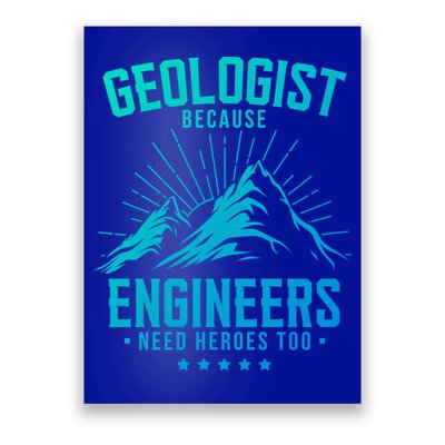 Geology Majors Geologist Because Engineers Need Heroes Too Gift Poster