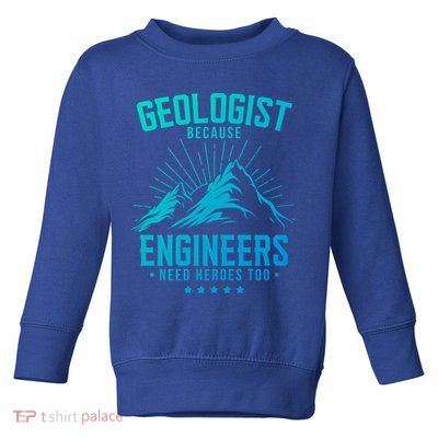Geology Majors Geologist Because Engineers Need Heroes Too Gift Toddler Sweatshirt