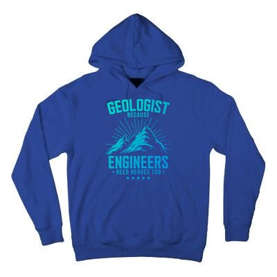 Geology Majors Geologist Because Engineers Need Heroes Too Gift Tall Hoodie