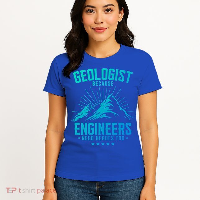 Geology Majors Geologist Because Engineers Need Heroes Too Gift Womens T-Shirt