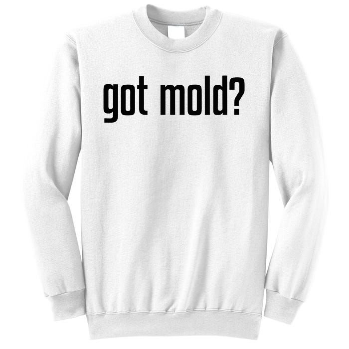 Got Mold Sweatshirt