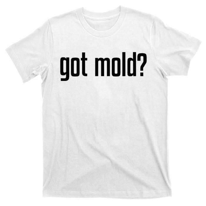 Got Mold T-Shirt