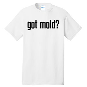 Got Mold Tall T-Shirt