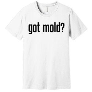 Got Mold Premium T-Shirt