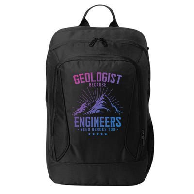 Geology Majors Geologist Because Engineers Need Heroes Too Gift City Backpack