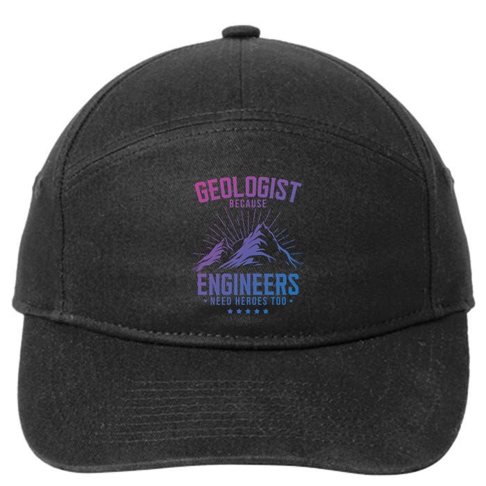 Geology Majors Geologist Because Engineers Need Heroes Too Gift 7-Panel Snapback Hat