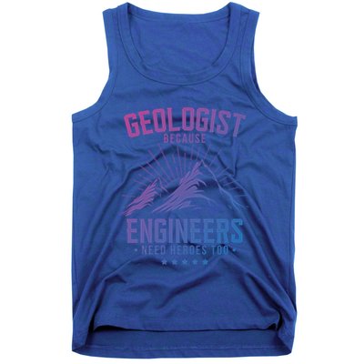 Geology Majors Geologist Because Engineers Need Heroes Too Gift Tank Top