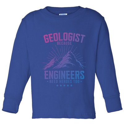 Geology Majors Geologist Because Engineers Need Heroes Too Gift Toddler Long Sleeve Shirt