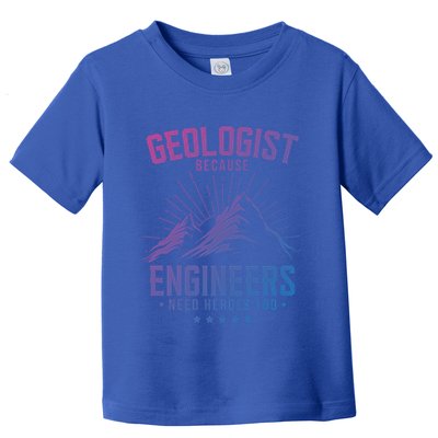 Geology Majors Geologist Because Engineers Need Heroes Too Gift Toddler T-Shirt