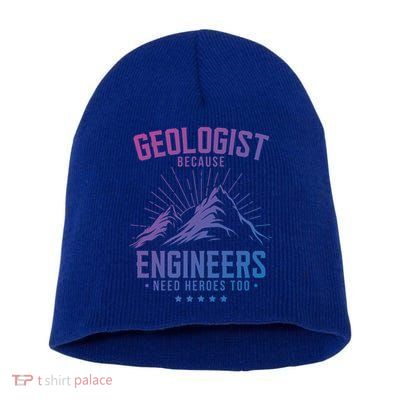 Geology Majors Geologist Because Engineers Need Heroes Too Gift Short Acrylic Beanie