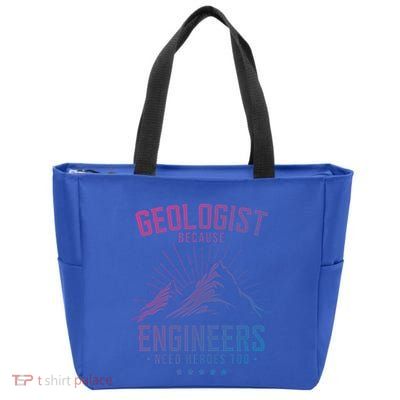 Geology Majors Geologist Because Engineers Need Heroes Too Gift Zip Tote Bag