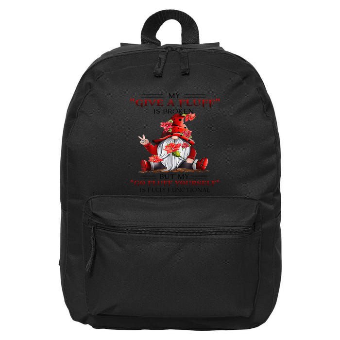 Gnome My Give A Fluff Is Broken But My Go Fluff Yourself 16 in Basic Backpack