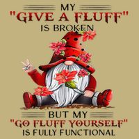 Gnome My Give A Fluff Is Broken But My Go Fluff Yourself Button