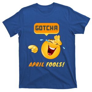 Gotcha Meaningful Gift April Fool's Day Funny Prank Silly Dad Jokes Gift T-Shirt